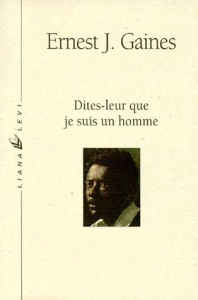 Dites-leur que je suis un homme - Gaines Ernest-J