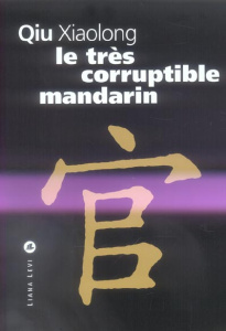 Le très corruptible mandarin - Qiu Xiaolong ; Bouillot Françoise