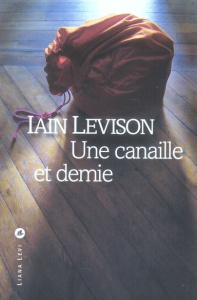 Une canaille et demie - Levison Iain ; Gonzalez-Batlle Fanchita