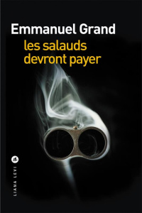 LES SALAUDS DEVRONT PAYER - GRAND EMMANUEL
