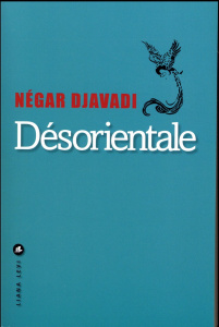 Désorientale - Djavadi Négar