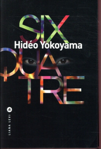 Six-quatre - Yokoyama Hidéo ; Lalloz Jacques