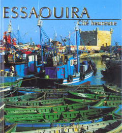 Essaouira. Cité heureuse - El Maleh Edmond-Amran ; Kerivel Charles ; Korbenda