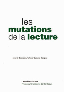 Les mutations de la lecture - Bessard-Banquy Olivier