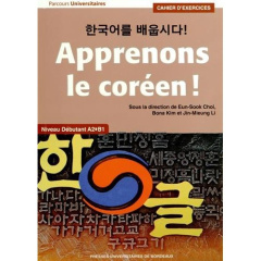 Apprenons le coréen ! Niveau débutant A2-B1. Cahier d'exercices - Choi Eun-Sook ; Kim Bona ; Li Jin-Mieung