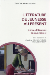 Littérature de jeunesse au présent. Genres littéraires en question(s) - Connan-Pintado Christiane ; Béhotéguy Gilles