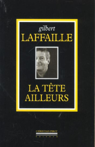 La tête ailleurs - Laffaille Gilbert