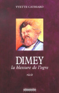 Dimey, la blessure de l'ogre - Cathiard Yvette