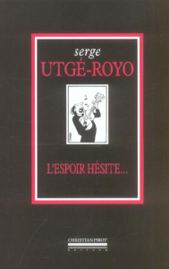 L'espoir hésite... - Utgé-Royo Serge ; Daeninckx Didier ; Tardi Jacques