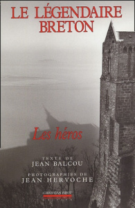 Le légendaire breton. Les héros - Balcou Jean ; Hervoche Jean