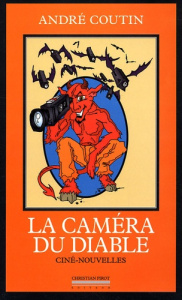 La caméra du diable. Ciné-nouvelles - Coutin André