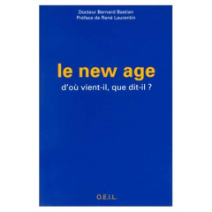 Le New Age. D'où vient-il, que dit-il ? - Bastian Bernard