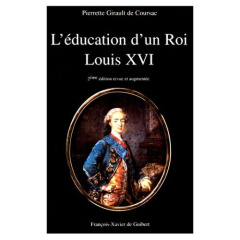 L'éducation d'un roi. Louis XVI - Girault De Coursac P