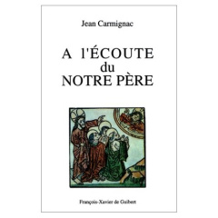 A L'ECOUTE DU NOTRE PERE - Carmignac Jean