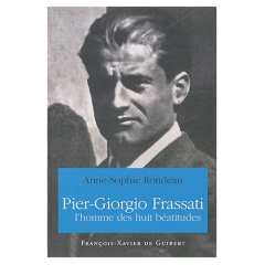 Pier Giorgio Frassati. L'homme des huit béatitudes - Rondeau Anne-Sophie