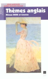 Thèmes anglais. Niveau DEUG et licence - Marchand Leslie ; Richards-Renaud Audrey