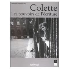 Colette, les pouvoirs de l'écriture - Dugast-Portes Francine