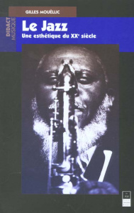 Le jazz. Une esthétique du XXe siècle - Mouëllic Gilles