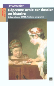 L'épreuve orale sur dossier en histoire. Préparation au CAPES d'histoire-géographie - Hery Evelyne