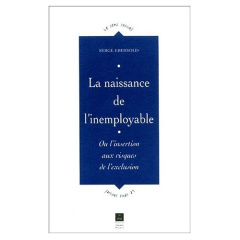 La naissance de l'inemployable. Ou l'insertion aux risques de l'exclusion - Ebersold Serge