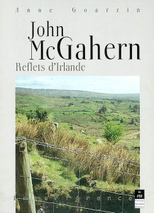 John McGahern. Reflets d'Irlande - Goarzin Anne