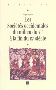 Les sociétés occidentales du milieu du VIe à la fin du IXe siècle - Depreux Philippe