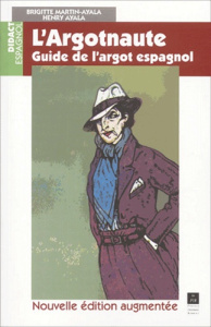 L'argotnaute. Guide de l'argot espagnol, Edition revue et augmentée - Martin-Ayala Brigitte ; Ayala Henri
