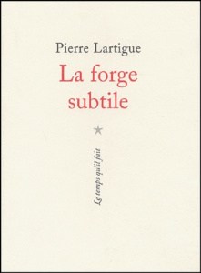 La forge subtile - Lartigue Pierre