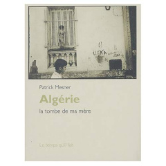 Algérie. La tombe de ma mère - Mesner Patrick
