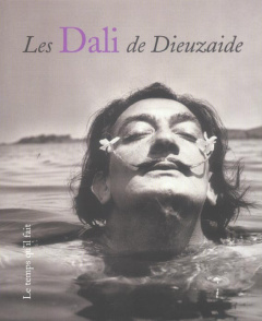 Les Dali de Dieuzaide - Dieuzaide Jean ; Dobbels Daniel