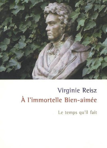 A l'immortelle Bien-aimée - Reisz Virginie