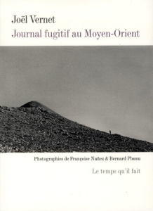 Journal fugitif au Moyen-Orient. Vers Alep - Vernet Joël ; Nuñez Françoise ; Plossu Bernard