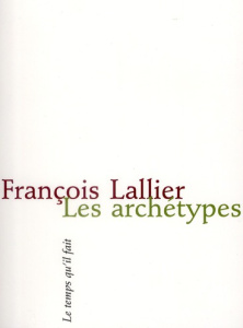 Les archétypes - Lallier François