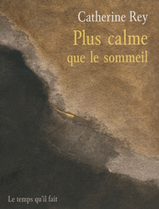 Plus calme que le sommeil - Rey Catherine
