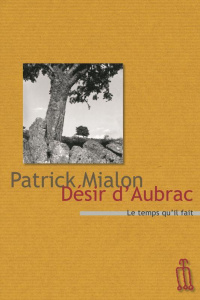 Désir d'Aubrac. Ou Le désarroi des arpenteurs - Mialon Patrick