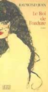 Le roi de l'ordure - Jean Raymond