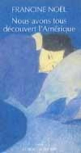 Nous avons tous découvert l'Amérique - Noël Francine