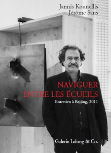 Naviguer entre les écueils. Entretien à Beijing, 2011 - Kounellis Jannis ; Sans Jérôme ; Frémon Jean