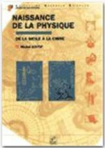 NAISSANCE DE LA PHYSIQUE DE LA SICILE A LA CHINE - SOUTIF M