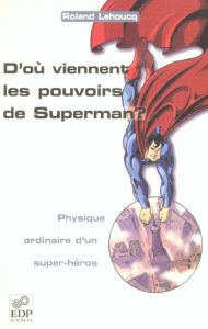 D'OU VIENNENT LES POUVOIRS DE SUPERMAN ? - LEHOUCQ R