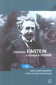 COMMENT EINSTEIN A CHANGE LE MONDE - BOUDENOT J C