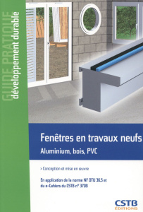 Fenêtres en travaux neufs. Aluminium, bois, PVC : conception et mise en oeuvre en application de la - Lagier Hubert