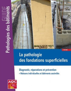La pathologie des fondations superficielles. Diagnostic, réparations et prévention - Bechade Alain-Franck