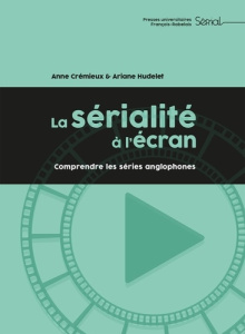 La sérialité à l'écran. Comprendre les séries anglophones - Crémieux Anne ; Hudelet Ariane