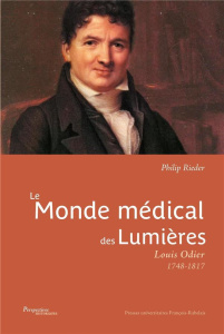 Le monde médical des Lumières. Louis Odier (1748-1817) - Rieder Philip