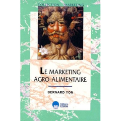 Le marketing agro-alimentaire - Yon Bernard