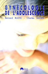 Gynécologie de l'adolescence - Blanc Bernard ; Sultan Charles