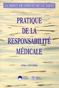 Pratique de la responsabilité médicale - Devers Gilles