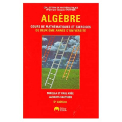 Algèbre. Cours de mathématiques et exercices de deuxième année d'université, 5e édition - Krée Paul ; Krée Mirella ; Vauthier Jacques