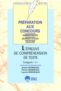 L'épreuve de compréhension de texte catégorie " C ". Préparation aux concours administratifs - Bonneval Pierre ; Bonneval André ; Derveaux Laurie